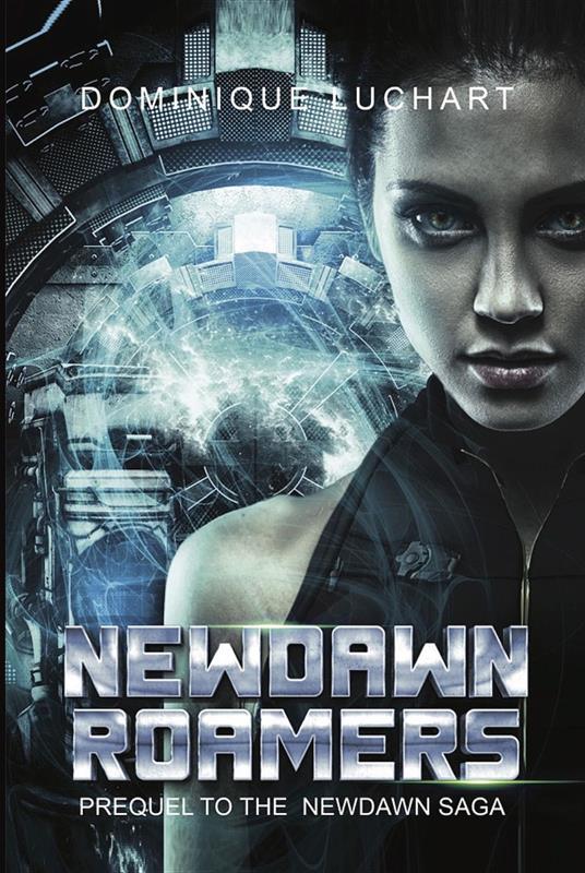 NEWDAWN ROAMERS A Prequel to NEWDAWN Saga, 2098