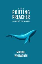 The Pouting Preacher: A Guide to Jonah