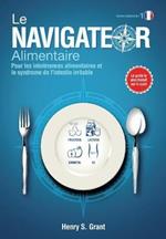 LE NAVIGATEUR ALIMENTAIRE [edition scientifique]: Pour les intolrances alimentaires et le syndrome de l'intestin irritable, dition scientifique