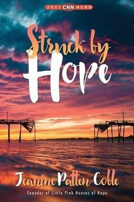 Struck by Hope: The True Story of Answering God's Call and the Creation of Little Pink Houses of Hope - Jeanine Patten-Coble - cover