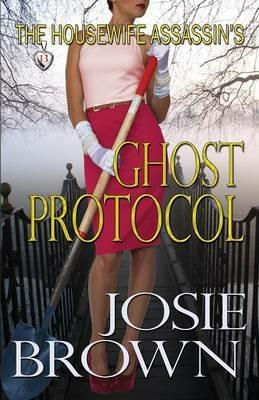 The Housewife Assassin's Ghost Protocol - Josie Brown - cover