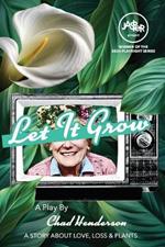 Let It Grow: A Story About Love Loss and Plants