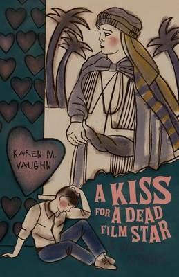 A Kiss for a Dead Film Star and Other Stories - Karen M Vaughn - cover