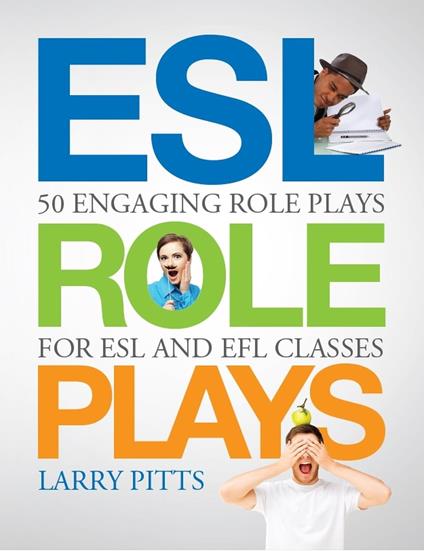 ESL Role Plays: 50 Engaging Role Plays for ESL and EFL Classes