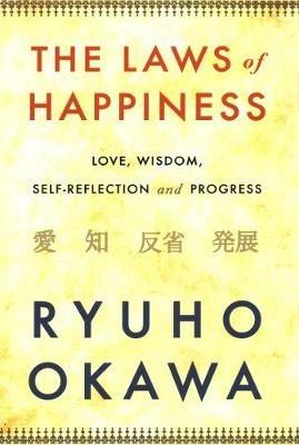 The Laws of Happiness: Love, Wisdom, Self-Reflection and Progress - Ryuho Okawa - cover