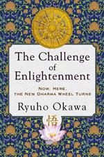 The Challenge of Enlightenment: Now, Here, the New Dharma Wheel Turns