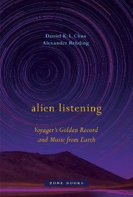 Alien Listening - Voyager's Golden Record and Music from Earth - Daniel K. L. Chua,Alexander Rehding - cover
