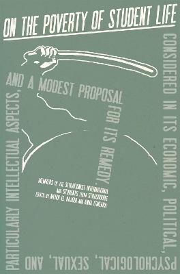 On the Poverty of Student Life: Considered in Its Economic, Political, Psychological, Sexual, and Especially Intellectual Aspects, With a Modest Proposal for Doing Away With It - Mustapha Khayati - cover