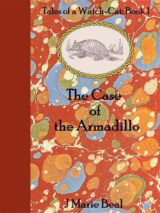 The Case of the Armadillo: Tales of a Watch-Cat: Book 1 - J Marie Beal - ebook