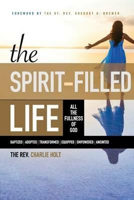 The Spirit-Filled Life: All the Fullness of God - Charlie Holt - cover