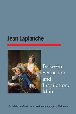 Between Seduction and Inspiration: Man - Jean LaPlanche - cover