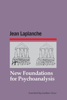 New Foundations for Psychoanalysis - Jean LaPlanche - cover