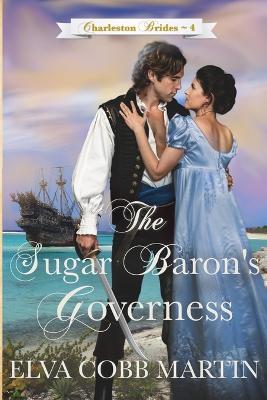The Sugar Baron's Governess - Elva Cobb Martin - cover