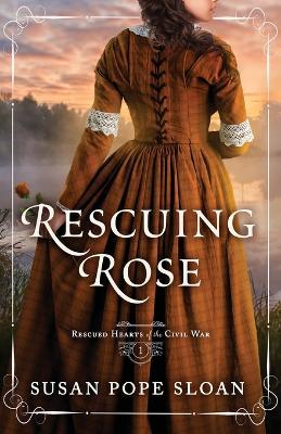 Rescuing Rose - Susan Pope Sloan - cover