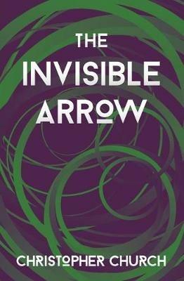 The Invisible Arrow - Christopher Church - cover