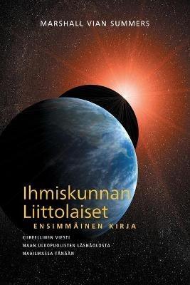 IHMISKUNNAN LIITTOLAISET, ENSIMMÄINEN KIRJA (The Allies of Humanity, Book One - Finnish Edition) - Marshall Vian Summers - cover