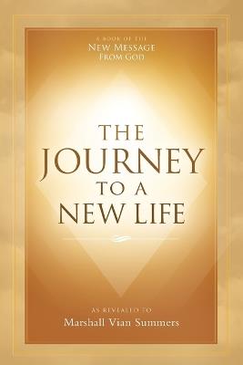 The Journey to a New Life - Marshall Vian Summers - cover
