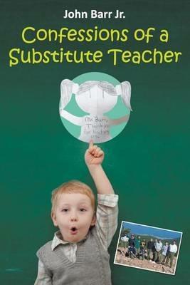 Confessions of a Substitute Teacher: Don't Work for PESG or Teach in Ypsilanti, Michigan - John Barr - cover