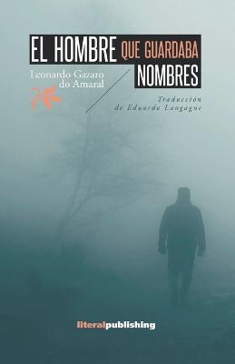 El hombre que guardaba nombres - Leonardo Gazaro Do Amaral - cover