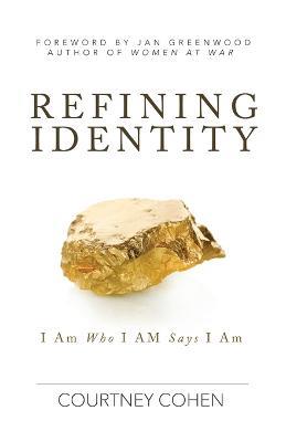 Refining Identity: I Am Who I AM Says I Am - Courtney Cohen - cover