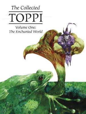 The Collected Toppi Vol. 1: The Enchanted World - Sergio Toppi - cover