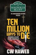 Ten Million Ways to Die: Magnolia Bluff Crime Chronicles, Book 18