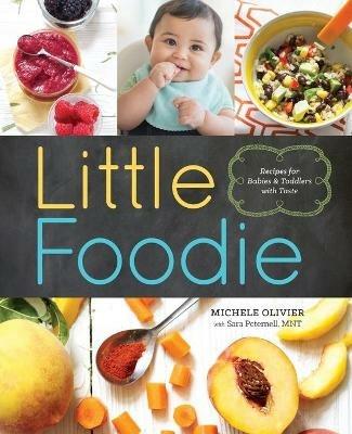 Little Foodie: Recipes for Babies and Toddlers with Taste - Michele Olivier - cover