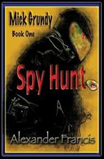 Spy Hunt: Mick Grundy Book 1