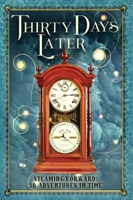 Thirty Days Later: Steaming Forward: 30 Adventures in Time - cover