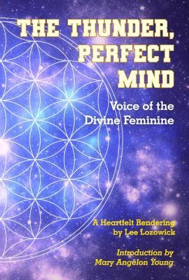 The Thunder, Perfect Mind: Voice of the Divine Feminine - Lee Lozowick - cover