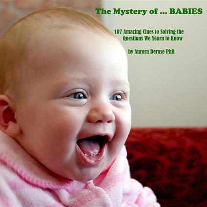 The Mystery of ... BABIES - Aurora PhD Derose - ebook