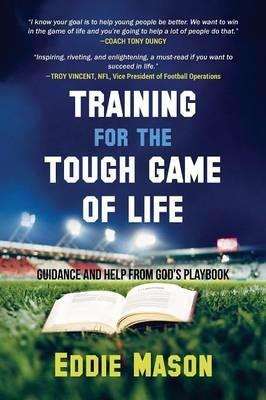 Training for the Tough Game of Life - Eddie Mason - cover