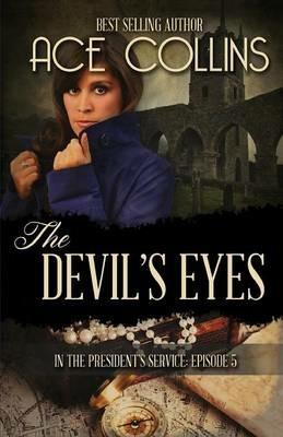 The Devil's Eyes: In the President's Service Episode Five - Ace Collins - cover