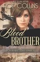 Blood Brother: In the President's Service, Episode Three - Ace Collins - cover