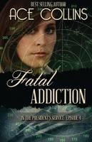 Fatal Addiction: In the President's Service, Episode Four - Ace Collins - cover
