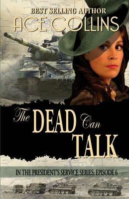 The Dead Can Talk, in the President's Service Episode 6 - Ace Collins - cover