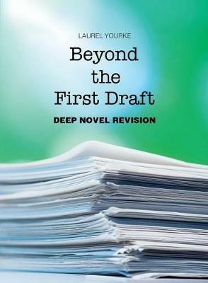 Beyond the First Draft: Deep Novel Revision - Laurel Yourke - cover