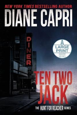 Ten Two Jack Large Print Edition: The Hunt for Jack Reacher Series - Diane Capri - cover