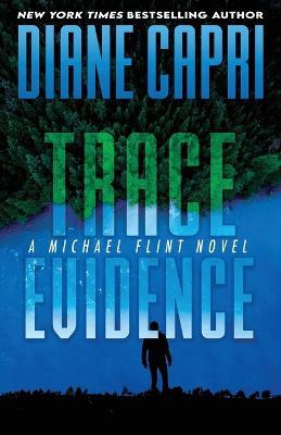 Trace Evidence: A Michael Flint Novel - Diane Capri - cover