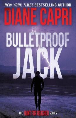 Bulletproof Jack: The Hunt for Jack Reacher Series - Diane Capri - cover