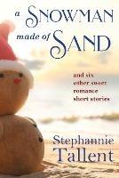 A Snowman Made of Sand: and six other sweet romance short stories