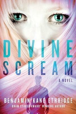 Divine Scream - Benjamin Kane Ethridge - cover