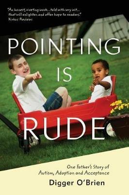 Pointing Is Rude: One Father's Story of Autism, Adoption, and Acceptance - Digger O'Brien - cover