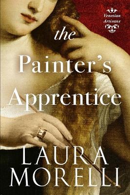 The Painter's Apprentice: A Novel of 16th-Century Venice - Laura Morelli - cover