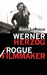 Werner Herzog / Rogue Filmmaker