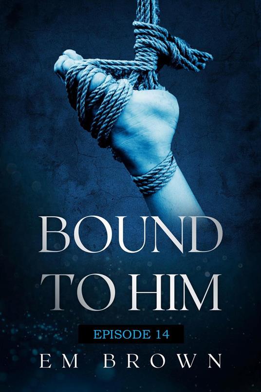 Bound to Him - Episode 14