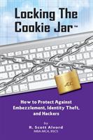 Locking the Cookie Jar: How to Protect Against Embezzlement, Identity Theft, and Hackers