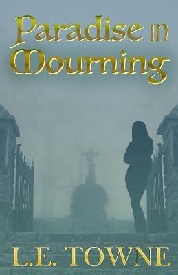 Paradise in Mourning - L E Towne - cover