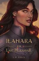 Ilahara: The Last Myrassar - C M Karys - cover