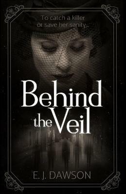 Behind the Veil - E J Dawson - cover